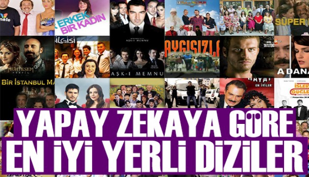 Yüksel Aytuğ yazdı: Yapay zekaya göre en iyi yerli diziler