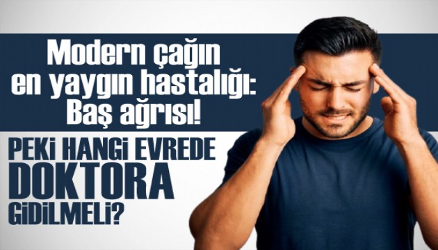 Modern çağın en yaygın hastalığı: Baş ağrısı