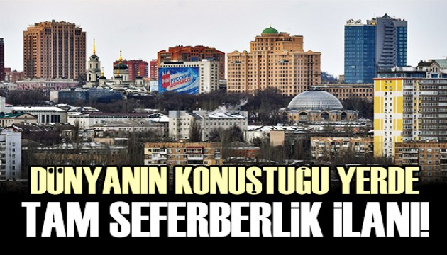 Donetsk'te tam seferberlik ilan edildi!