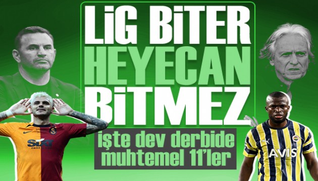 Süper Lig'de derbi zamanı: İşte son durum ve muhtemel 11'ler