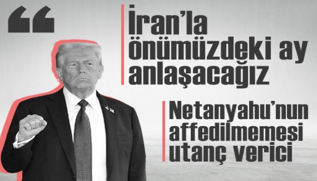 Trump'tan İran, Çin ve Netanyahu mesajları