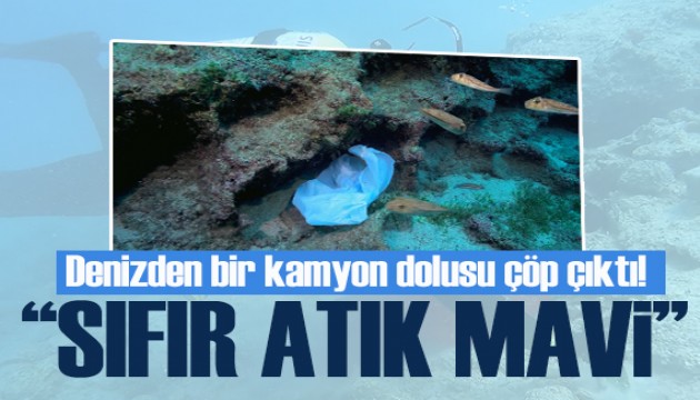 ‘Sıfır Atık Mavi' Birinci Eylem Planı tamamlandı! Denizlerden kamyon dolusu çöp çıkartıldı