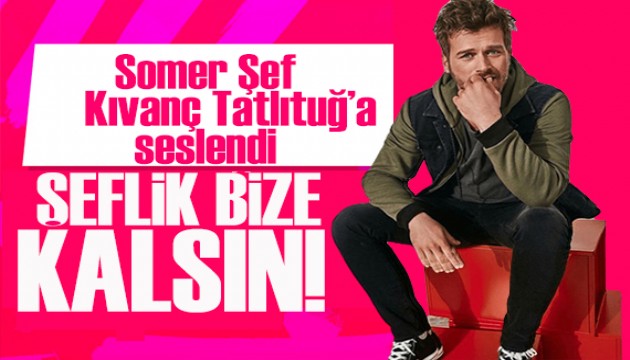 Somer Sivrioğlu'ndan Kıvanç Tatlıtuğ'a şeflik göndermesi!