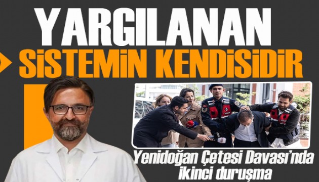 Yenidoğan Çetesi Davası'nda ikinci duruşma: Yargılanan sistemin kendisidir