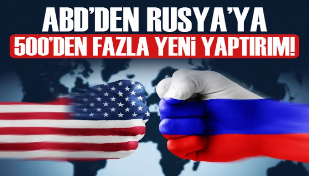 ABD’den Rusya’ya 500’den fazla yeni yaptırım