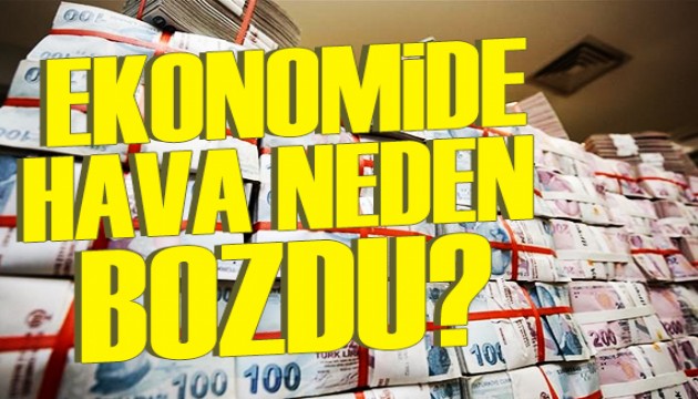 Uzman isim yazdı: Ekonomide hava niye birden bozdu?