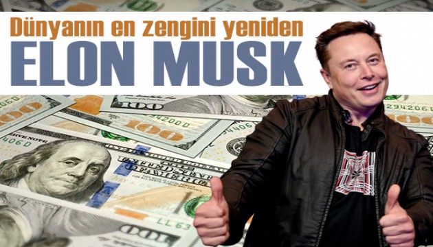 'Dünyanın en zengin insanı' yeniden Elon Musk oldu