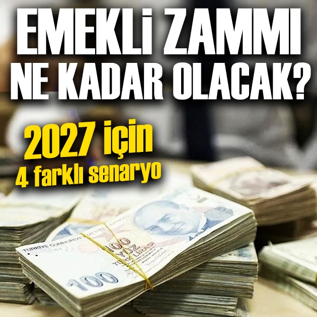 Emekli maaşlarına ne kadar zam gelecek? 2027 için 4 farklı senaryo