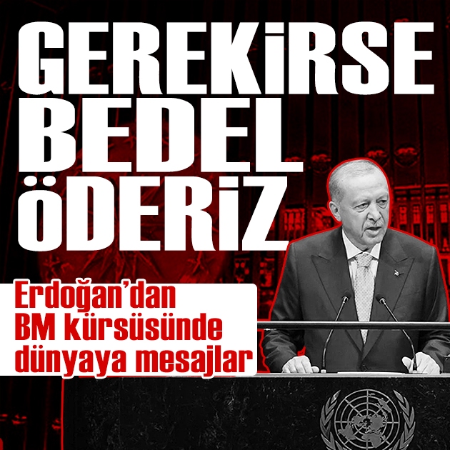 Cumhurbaşkanı Erdoğan BM kürsüsünden dünyaya seslendi
