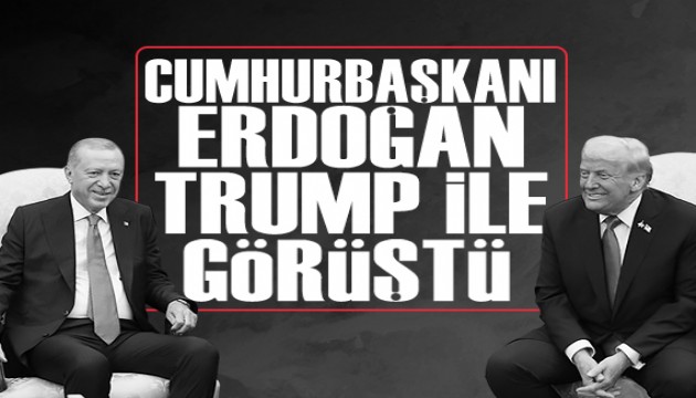 Cumhurbaşkanı Erdoğan Trump ile görüştü