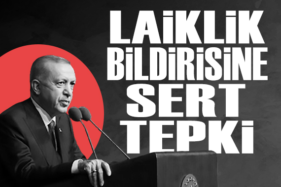 Erdoğan'dan 'laiklik bildirisi' tepkisi
