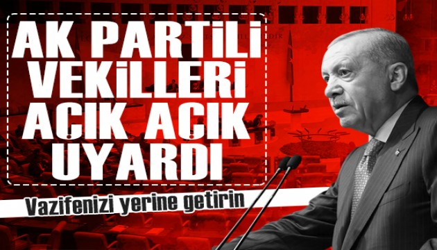 Erdoğan'dan Ak Partili vekillere uyarı