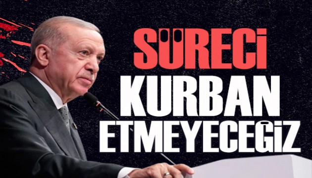 Cumhurbaşkanı Erdoğan'dan Terörsüz Türkiye sözleri: Kurban etmeyeceğiz