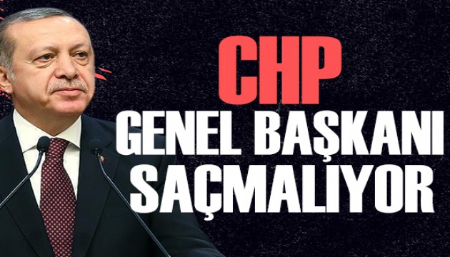 Cumhurbaşkanı Erdoğan: CHP Genel Başkanı saçmalıyor