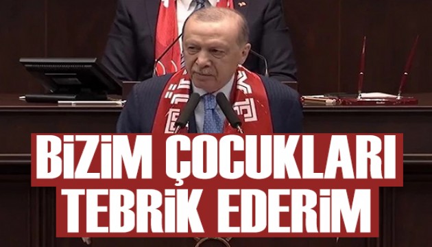 Cumhurbaşkanı Erdoğan: Bizim Çocukları tebrik ediyorum