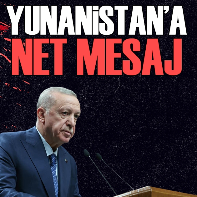 Erdoğan'dan Yunanistan'a net mesaj: “Yanlış yoldan dönmeli”