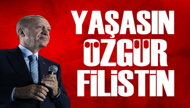 Cumhurbaşkanı Erdoğan: Yaşasın özgür Filistin
