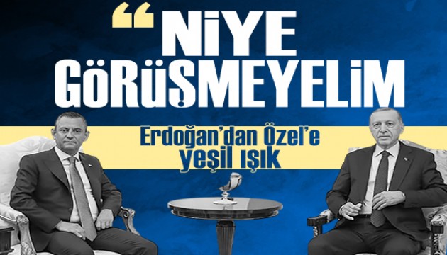 Cumhurbaşkanı Erdoğan'dan Özgür Özel ile görüşme mesajı: 