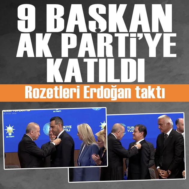 Rozetlerini Erdoğan taktı: 9 belediye başkanı AK Parti'ye katıldı