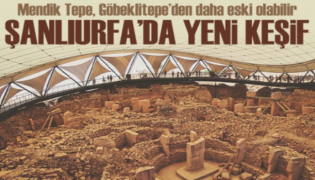 Göbeklitepe'den önce inşa edilmiş olabilir: Mendik Tepe'de tarihi keşif