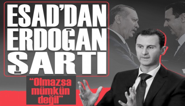 Esad'dan Erdoğan ile görüşme açıklaması: Bir kez daha o şartı sundu