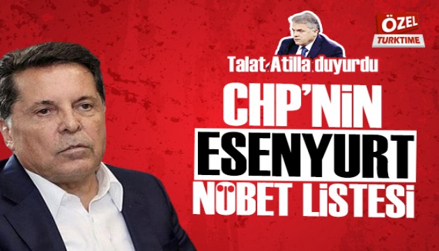 Talat Atilla duyurdu: CHP'nin Esenyurt nöbet listesi