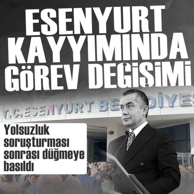 Esenyurt Belediyesi kayyımında görev değişimi: Başkanvekili Can Aksoy'un yerine Van'dan atama