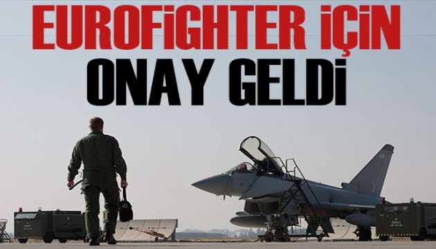 Türkiye'nin Eurofighter talebine onay geldi