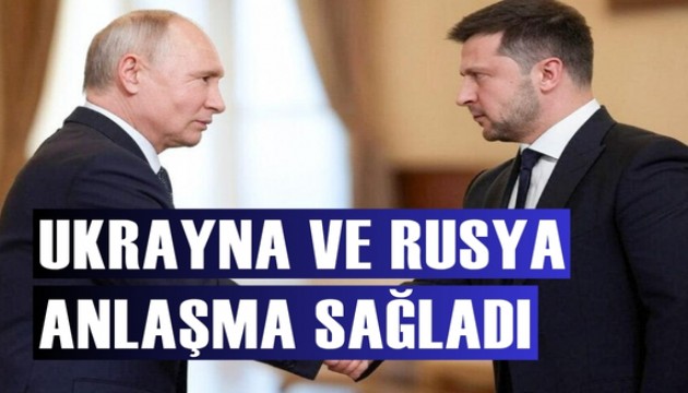 Rusya ile Ukrayna anlaştı