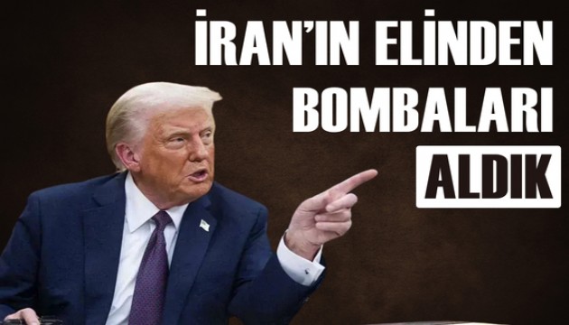 Donald Trump: İran'ın elinden bombayı aldık