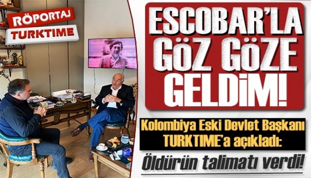 Kolombiya Eski Devlet Başkanı Turktime'a anlattı: Escobar'la göz göze geldim öldürün talimatı verdi!