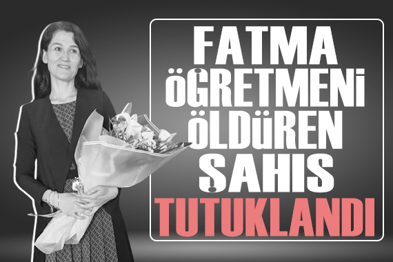 Fatma Nur Öğretmen'i öldüren şahıs tutuklandı