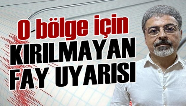 Uzman isimden kırılmayan fay uyarısı!