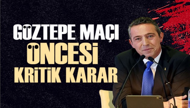 Fenerbahçe'de Göztepe maçı öncesi dikkat çeken karar