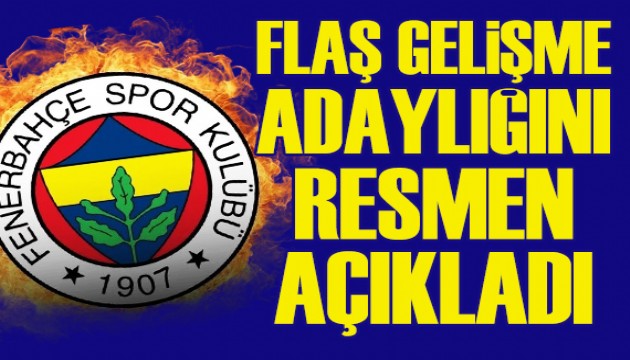 Fenerbahçe'de flaş gelişme: Başkanlığa adaylığını açıkladı!