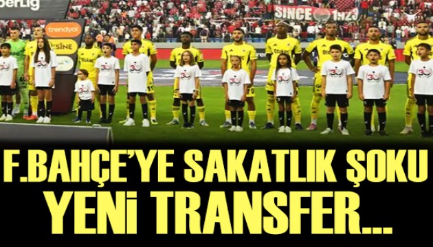 Fenerbahçe'de sakatlık şoku: Yeni transfer...