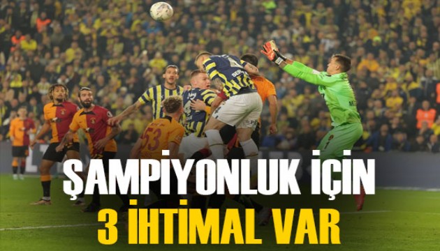 İşte Süper Lig'de şampiyonluk hesapları: Sadece 3 ihtimal var