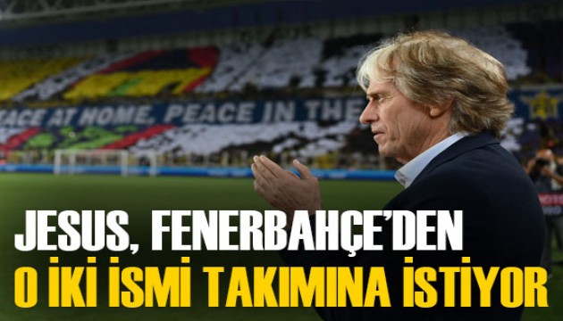 Jorge Jesus, Fenerbahçe'den o 2 ismin hemen transfer edilmesini istiyor