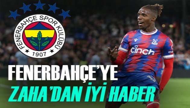 Fenerbahçe'ye Wilfried Zaha transferi için güzel haber