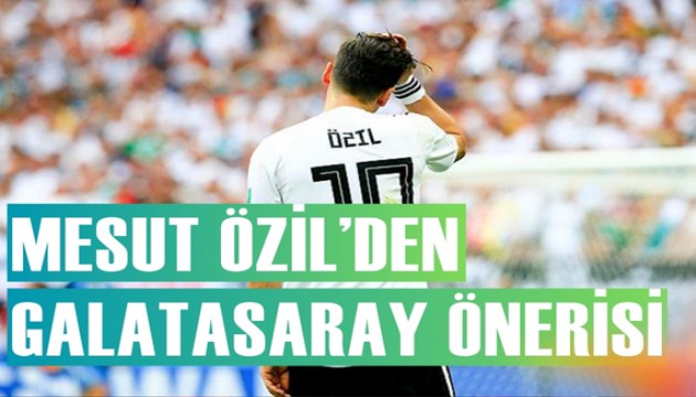 Mesut Özil, Galatasaray'ı önerdi iddiası
