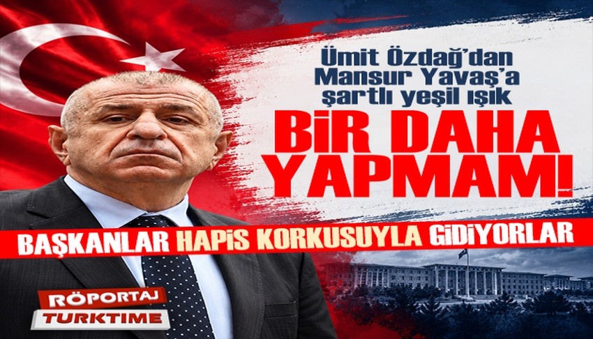 Ümit Özdağ'dan Mansur Yavaş'a şartlı yeşil ışık: Bir daha yapmam!