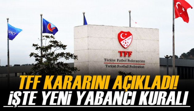 TFF'den yabancı oyuncu kararı