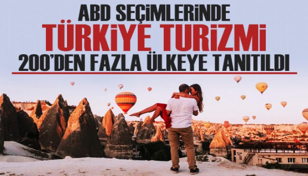 Türkiye turizmi, ABD başkanlık seçiminde 200'den fazla ülkeye tanıtıldı