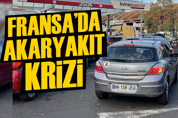 Fransa'da akaryakıt krizi!