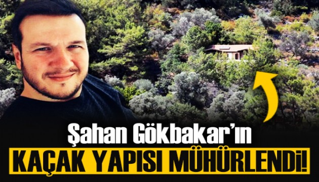 Marmaris'te Şahan Gökbakar'ın kaçak yapısı mühürlendi