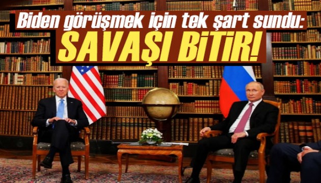 Biden, Putin'le görüşmek için tek şart sundu: Savaşı bitir!