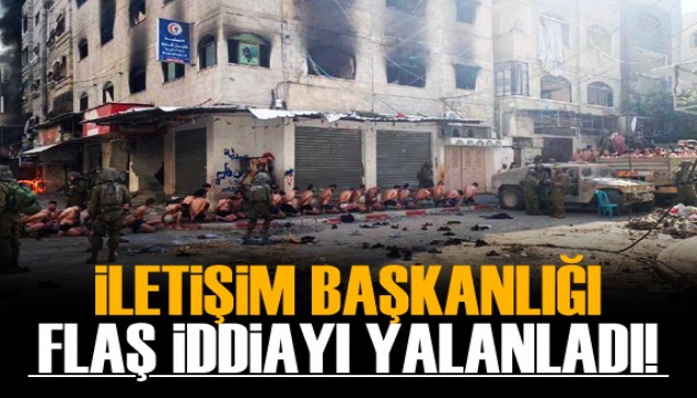 İletişim Başkanlığı: 'İsrail, çok sayıda Hamas üyesini yakaladı' iddiası doğru değil