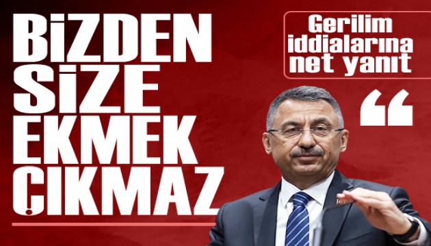 Fuat Oktay'dan “Dışişleri'nde gerilim” iddialarına net yanıt: “Bizden size ekmek çıkmaz”