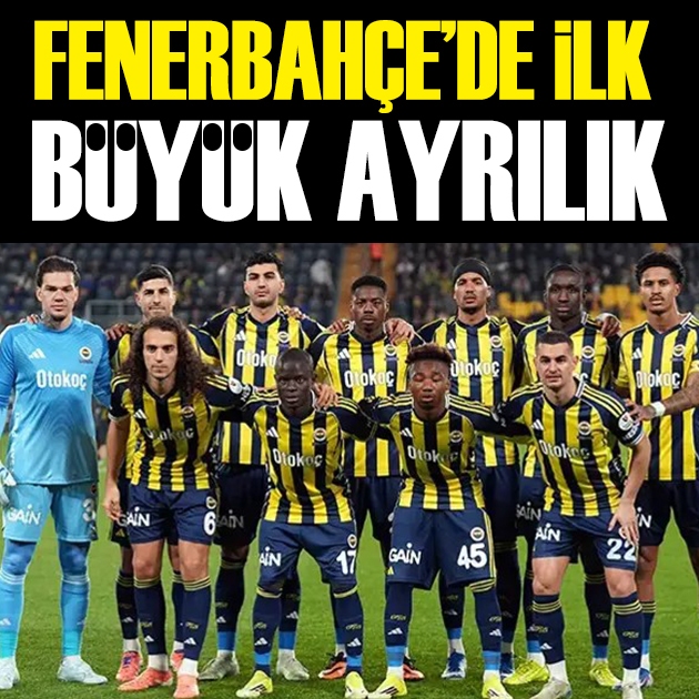Fenerbahçe'de sezonun ilk büyük ayrılığı