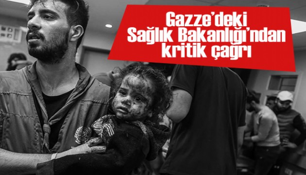 Gazze'deki Sağlık Bakanlığı'ndan kritik çağrı!